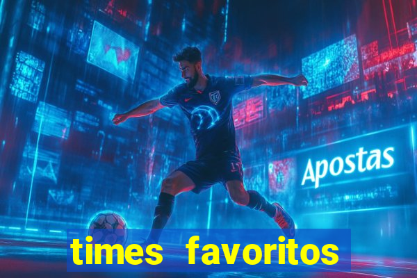 times favoritos para ganhar hoje